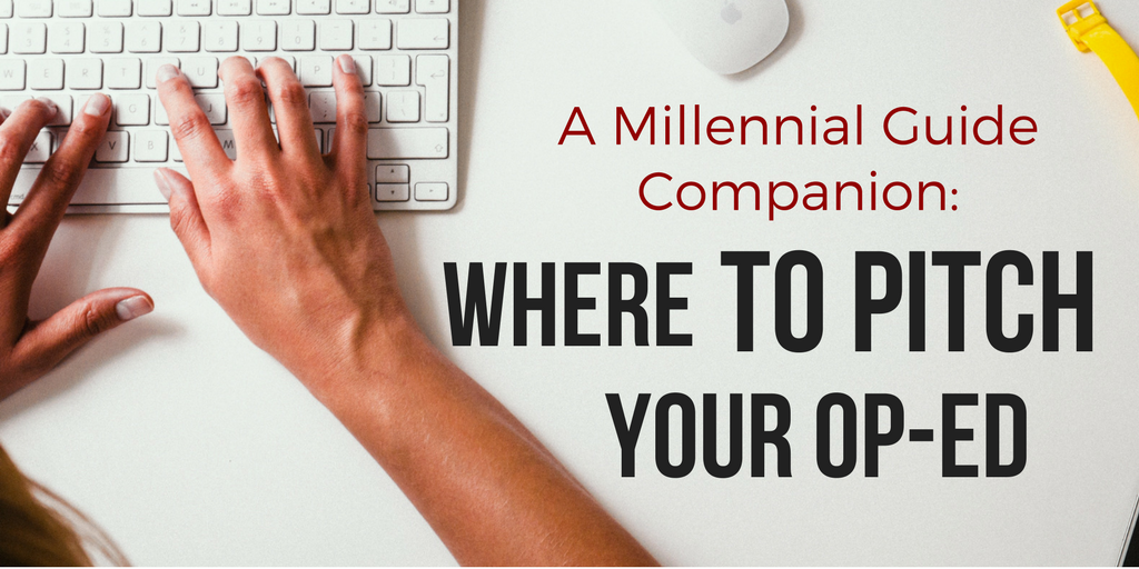 A Millennial Guide Companion: Where To Pitch Your Op-ed | ReThink Media